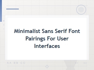 Best Minimalist Sans Serif Font Pairings for Modern User Interfaces