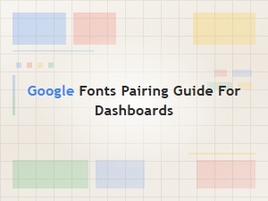 Google Fonts Pairing Guide for Dashboards